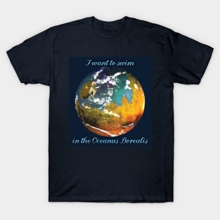 Terraformed Mars design "I want to swim in the Oceanus Borealis" T-Shirt